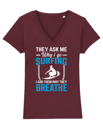 They Ask Me Why I Go Surfing I Ask Them Why They Breathe Burgundy