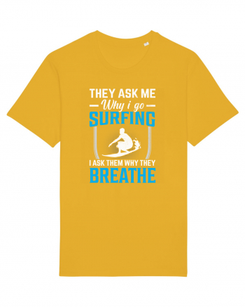 They Ask Me Why I Go Surfing I Ask Them Why They Breathe Spectra Yellow