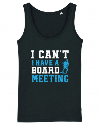 I Can't I Have a Board Meeting Black