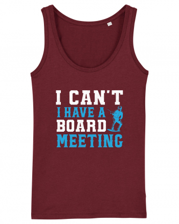 I Can't I Have a Board Meeting Burgundy