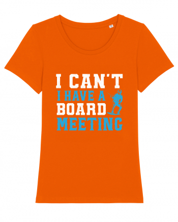 I Can't I Have a Board Meeting Bright Orange