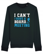 I Can't I Have a Board Meeting Bluză mânecă lungă Unisex Rise