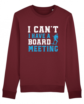 I Can't I Have a Board Meeting Burgundy