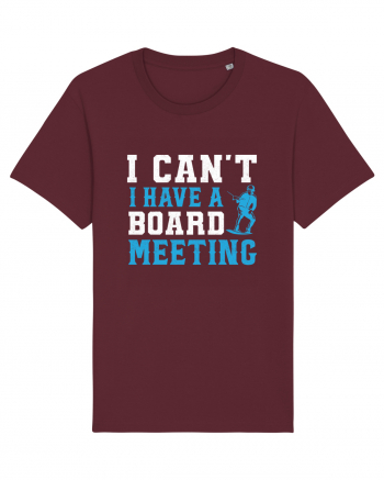 I Can't I Have a Board Meeting Burgundy