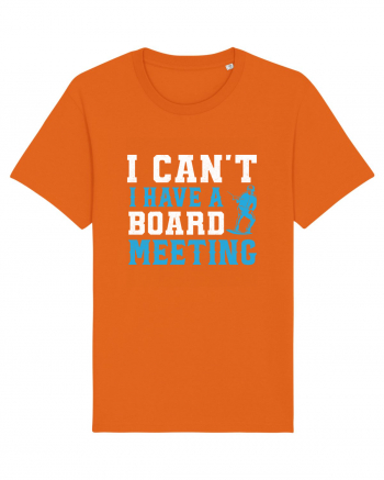 I Can't I Have a Board Meeting Bright Orange