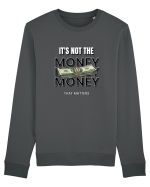 It s not the money that matters Bluză mânecă lungă Unisex Rise