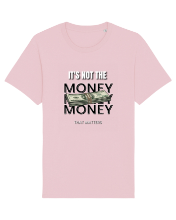 It s not the money that matters Cotton Pink