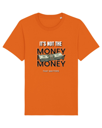 It s not the money that matters Bright Orange
