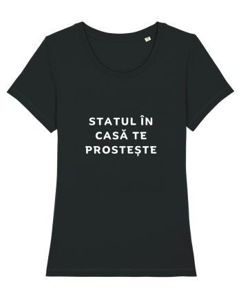 STATUL ÎN CASĂ TE PROSTEȘTE Black
