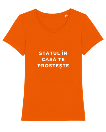 STATUL ÎN CASĂ TE PROSTEȘTE Bright Orange