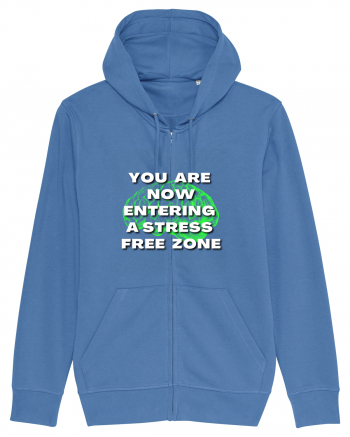 YOU ARE NOW ENTERING A STRESS FREE ZONE Bright Blue