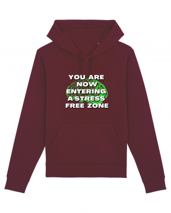 YOU ARE NOW ENTERING A STRESS FREE ZONE Burgundy