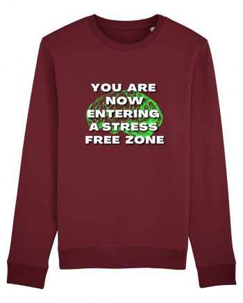 YOU ARE NOW ENTERING A STRESS FREE ZONE Burgundy