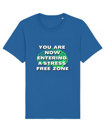 YOU ARE NOW ENTERING A STRESS FREE ZONE Royal Blue