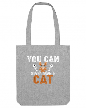 You Can Never Own A Cat Heather Grey