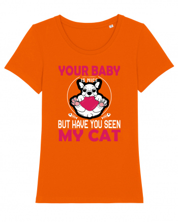 Your Baby Is Nice But Have You Seen My Cat Bright Orange