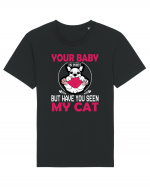 Your Baby Is Nice But Have You Seen My Cat Tricou mânecă scurtă Unisex Rocker