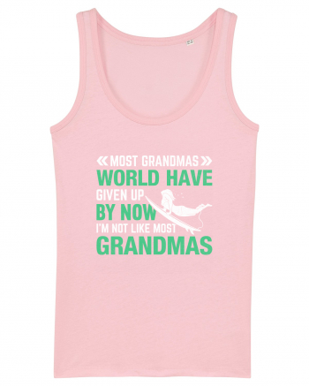 Most Grandmas World Have Given Up By Now I'm Not Like Most Grandmas Cotton Pink