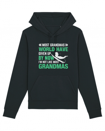 Most Grandmas World Have Given Up By Now I'm Not Like Most Grandmas Black