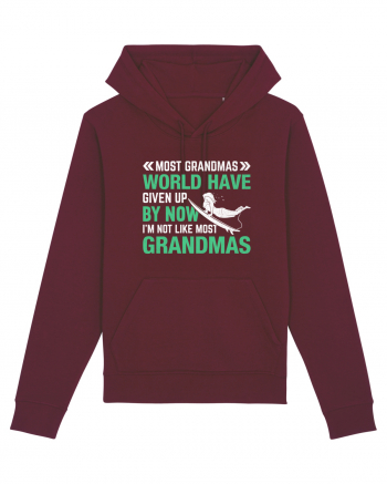 Most Grandmas World Have Given Up By Now I'm Not Like Most Grandmas Burgundy