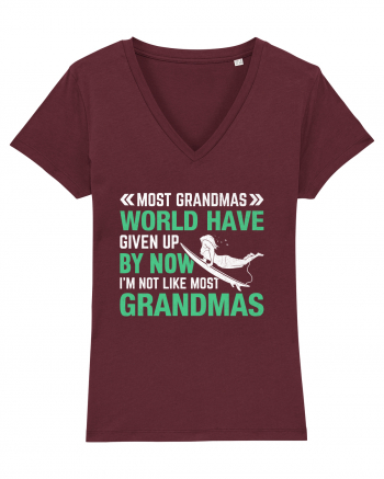 Most Grandmas World Have Given Up By Now I'm Not Like Most Grandmas Burgundy