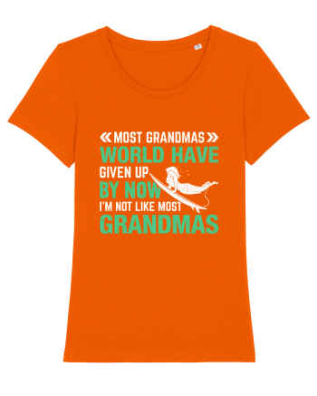 Most Grandmas World Have Given Up By Now I'm Not Like Most Grandmas Bright Orange