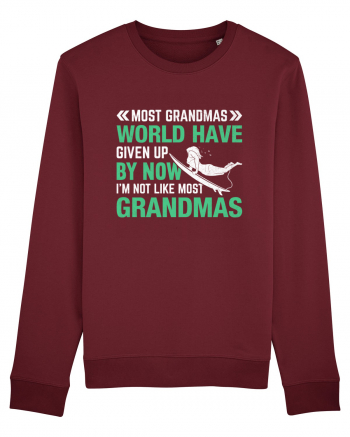 Most Grandmas World Have Given Up By Now I'm Not Like Most Grandmas Burgundy