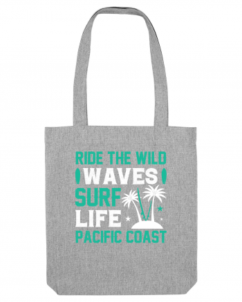 Ride The Wild Waves Surf Life Pacific Coast Heather Grey