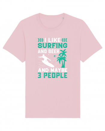 I Like Surfing And Beer And Maybe 3 People Cotton Pink