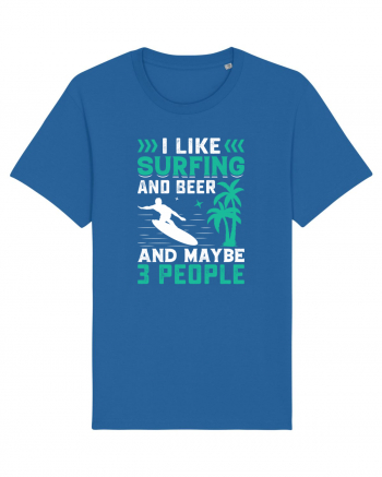 I Like Surfing And Beer And Maybe 3 People Royal Blue