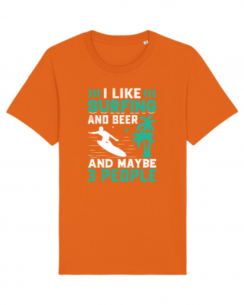 I Like Surfing And Beer And Maybe 3 People Bright Orange