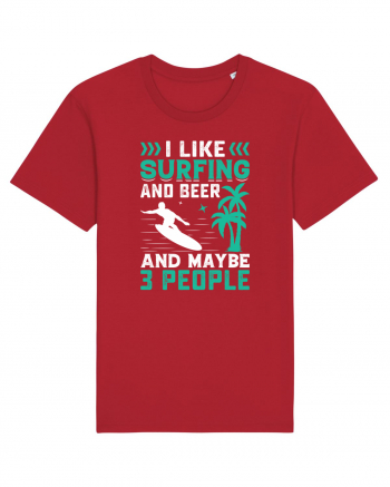 I Like Surfing And Beer And Maybe 3 People Red