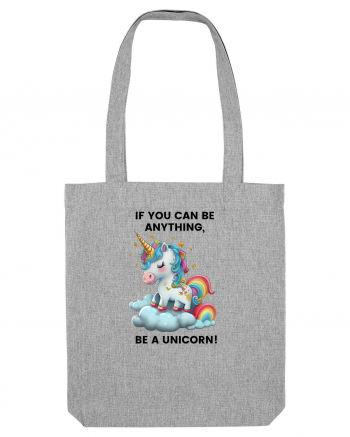 Unicorn dragut mesaj If you can be anything, be a unicorn, design 1 Heather Grey