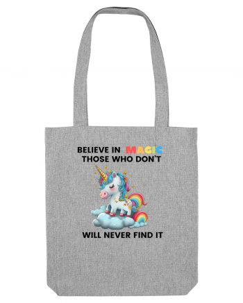 Believe in Magic. Those who don’t believe in magic will never find it ,  1 Heather Grey