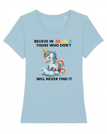 Believe in Magic. Those who don’t believe in magic will never find it ,  1 Sky Blue
