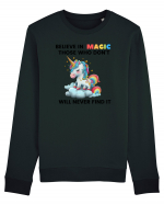 Believe in Magic. Those who don’t believe in magic will never find it ,  1 Bluză mânecă lungă Unisex Rise