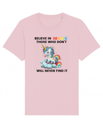Believe in Magic. Those who don’t believe in magic will never find it ,  1 Cotton Pink