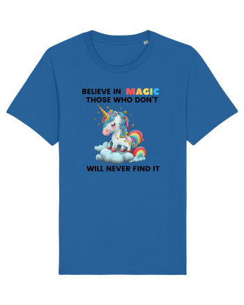 Believe in Magic. Those who don’t believe in magic will never find it ,  1 Royal Blue
