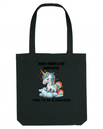 Unicorn Being a human is too complicated. Time to be a unicorn, design 1 Black