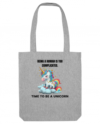 Unicorn Being a human is too complicated. Time to be a unicorn, design 1 Heather Grey