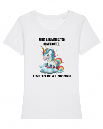 Unicorn Being a human is too complicated. Time to be a unicorn, design 1 White