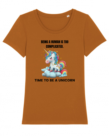 Unicorn Being a human is too complicated. Time to be a unicorn, design 1 Roasted Orange