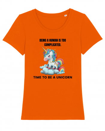 Unicorn Being a human is too complicated. Time to be a unicorn, design 1 Bright Orange