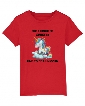 Unicorn Being a human is too complicated. Time to be a unicorn, design 1 Red