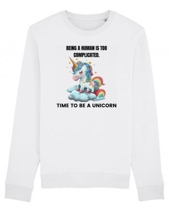 Unicorn Being a human is too complicated. Time to be a unicorn, design 1 White