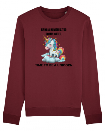 Unicorn Being a human is too complicated. Time to be a unicorn, design 1 Burgundy