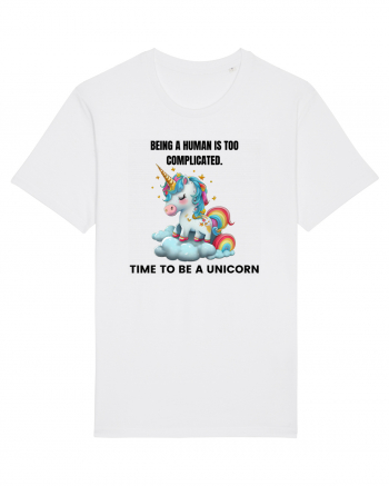 Unicorn Being a human is too complicated. Time to be a unicorn, design 1 White