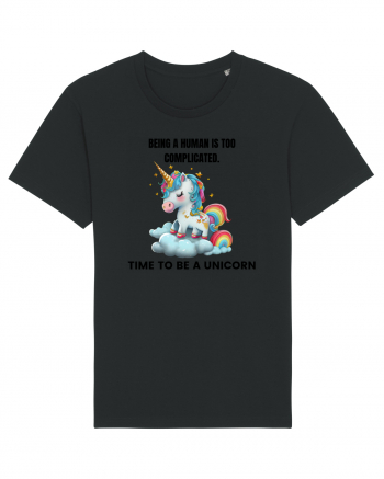 Unicorn Being a human is too complicated. Time to be a unicorn, design 1 Black