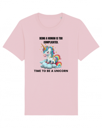 Unicorn Being a human is too complicated. Time to be a unicorn, design 1 Cotton Pink