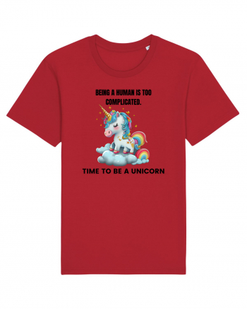 Unicorn Being a human is too complicated. Time to be a unicorn, design 1 Red